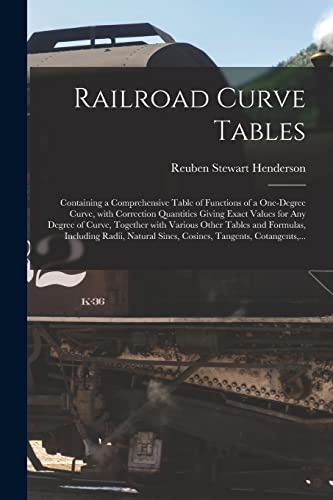 Railroad Curve Tables; Containing a Comprehensive Table of Functions o