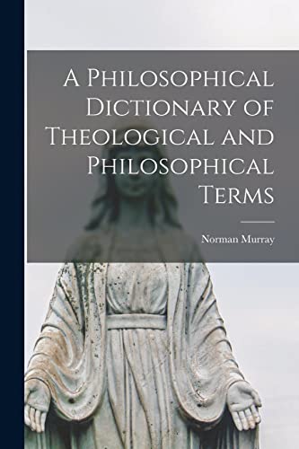 A Philosophical Dictionary of Theological and Philosophical Terms [mic