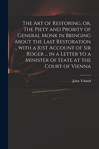 The Art of Restoring, or, The Piety and Probity of General Monk in Bri cover