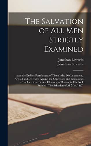 The Salvation of All Men Strictly Examined;