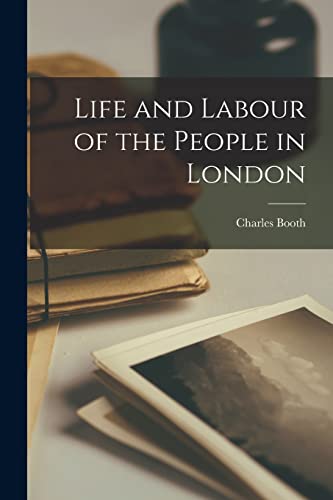 Life and Labour of the People in London