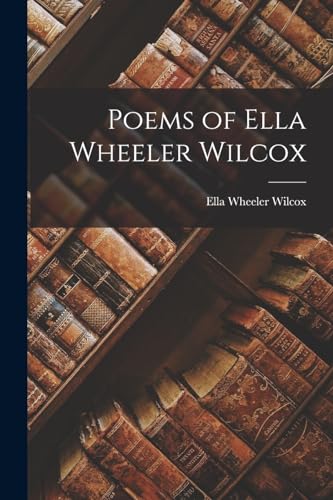 Poems of Ella Wheeler Wilcox