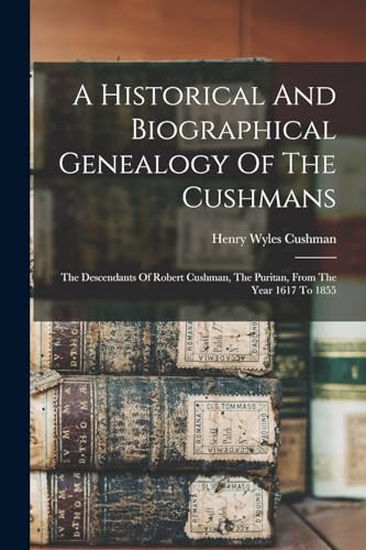 A Historical And Biographical Genealogy Of The Cushmans cover