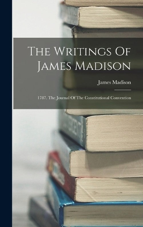 The Writings Of James Madison
