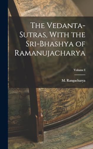 The Vedanta-Sutras, With the Sri-Bhashya of Ramanujacharya; Volume I