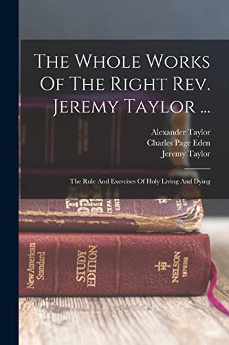 The Whole Works Of The Right Rev. Jeremy Taylor ...
