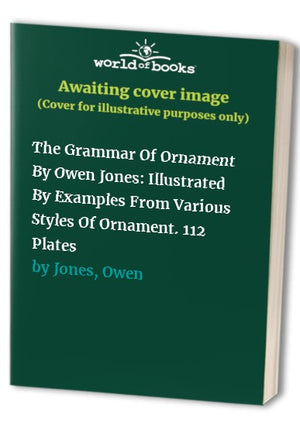 The Grammar Of Ornament By Owen Jones