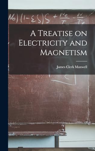 A Treatise on Electricity and Magnetism