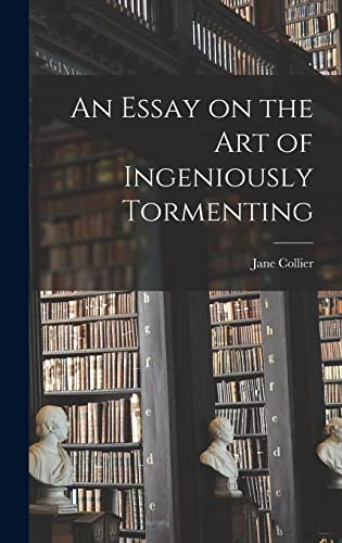 An Essay on the Art of Ingeniously Tormenting cover