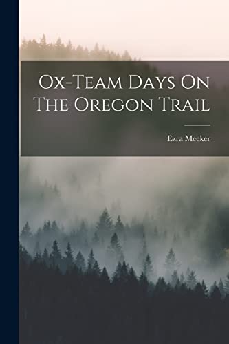 Ox-team Days On The Oregon Trail cover