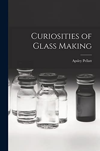 Curiosities of Glass Making cover