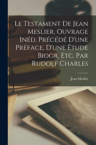 Le Testament De Jean Meslier, Ouvrage Ined. Precede D'une Preface, D'u cover