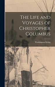 The Life and Voyages of Christopher Columbus 