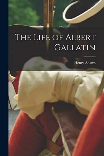 The Life of Albert Gallatin cover