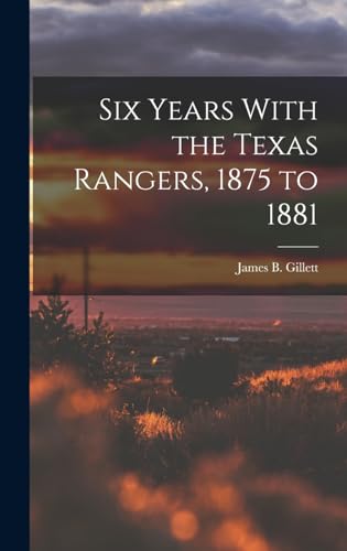 Six Years With the Texas Rangers, 1875 to 1881 cover