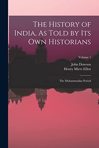The History of India, As Told by Its Own Historians cover