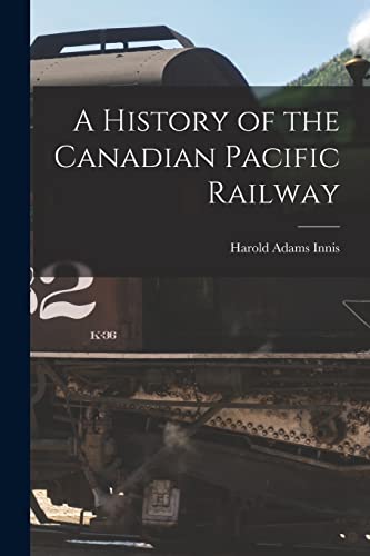 A History of the Canadian Pacific Railway