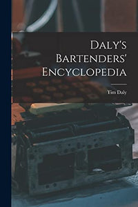 Daly's Bartenders' Encyclopedia 
