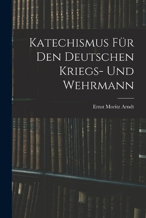 Katechismus fur den deutschen Kriegs- und Wehrmann
