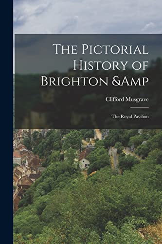 The Pictorial History of Brighton & the Royal Pavilion cover