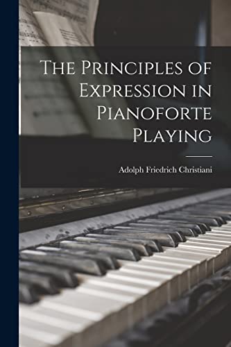The Principles of Expression in Pianoforte Playing cover