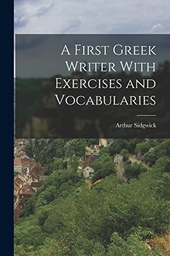 A First Greek Writer With Exercises and Vocabularies cover