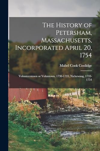 The History of Petersham, Massachusetts, Incorporated April 20, 1754