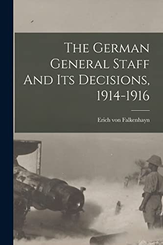 The German General Staff And Its Decisions, 1914-1916 cover