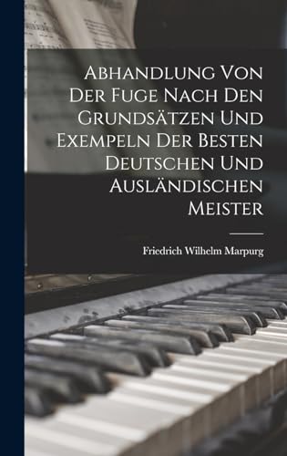 Abhandlung Von Der Fuge nach den Grundsatzen und Exempeln der besten d cover