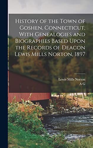 History of the Town of Goshen, Connecticut, With Genealogies and Biogr cover
