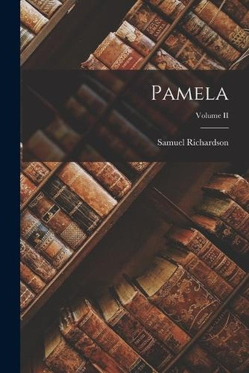Pamela; Volume II