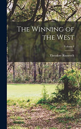 The Winning of the West; Volume I cover