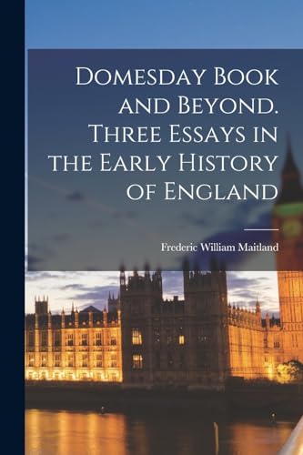 Domesday Book and Beyond. Three Essays in the Early History of England cover