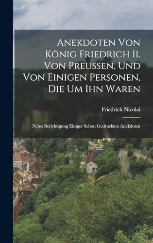 Anekdoten Von Konig Friedrich Ii. Von Preussen, Und Von Einigen Person cover