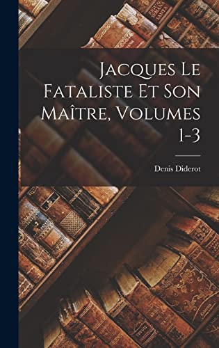 Jacques Le Fataliste Et Son Maitre, Volumes 1-3 cover