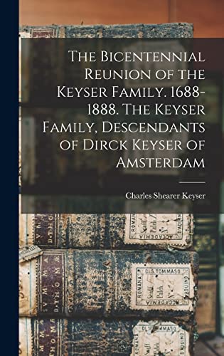 The Bicentennial Reunion of the Keyser Family. 1688-1888. The Keyser F cover