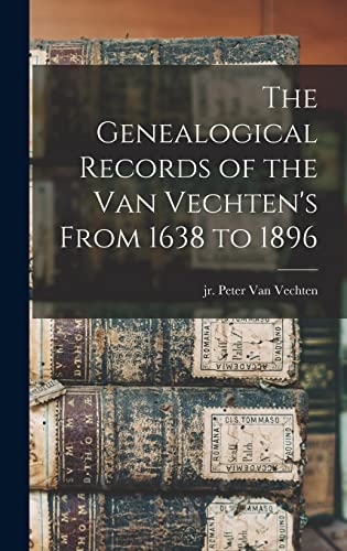The Genealogical Records of the Van Vechten's From 1638 to 1896 cover