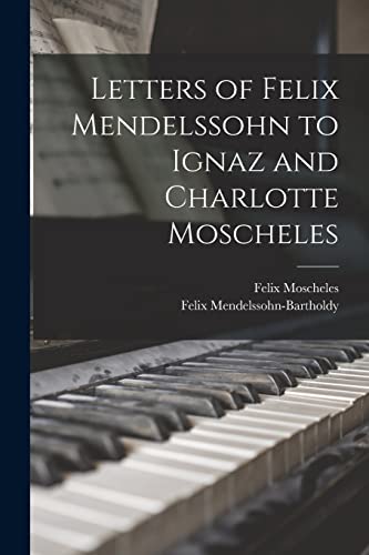 Letters of Felix Mendelssohn to Ignaz and Charlotte Moscheles cover