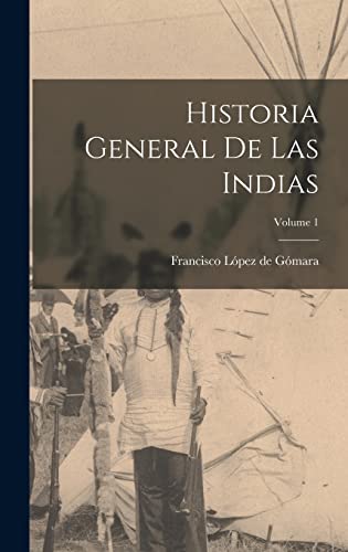 Historia general de las Indias; Volume 1 cover