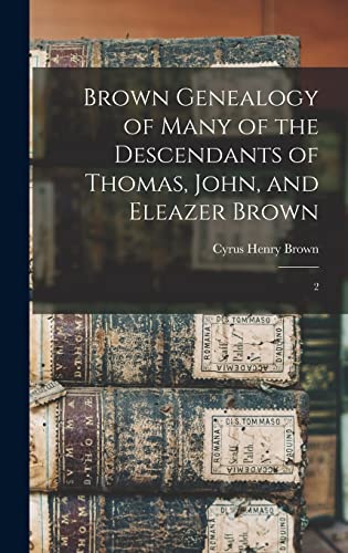 Brown Genealogy of Many of the Descendants of Thomas, John, and Eleaze cover