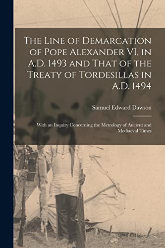 The Line of Demarcation of Pope Alexander VI, in A.D. 1493 and That of ...
