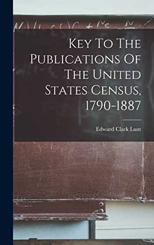 Key To The Publications Of The United States Census, 1790-1887 cover