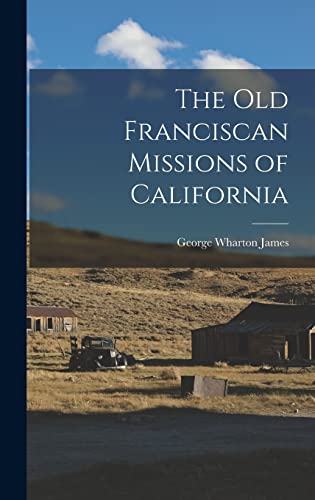 The Old Franciscan Missions of California cover