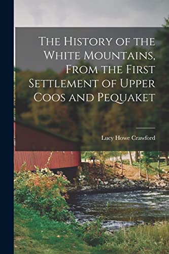 The History of the White Mountains, From the First Settlement of Upper cover