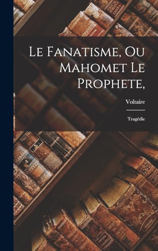 Le Fanatisme, Ou Mahomet Le Prophete, cover