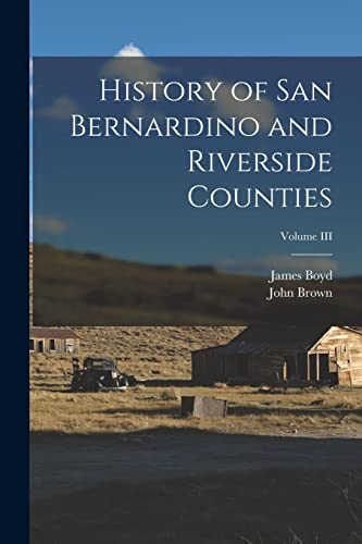 History of San Bernardino and Riverside Counties; Volume III