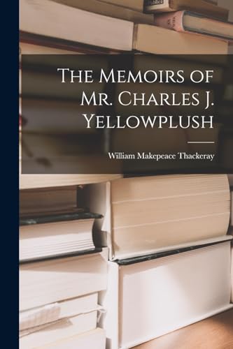 The Memoirs of Mr. Charles J. Yellowplush cover