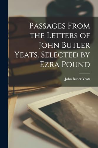 Passages From the Letters of John Butler Yeats. Selected by Ezra Pound cover