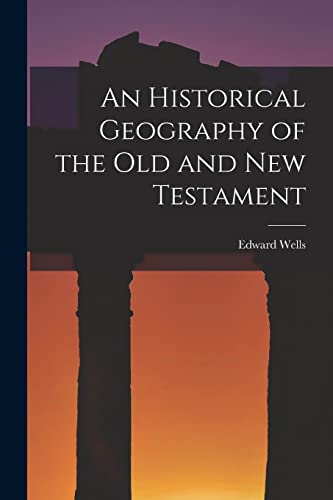 An Historical Geography of the Old and New Testament cover