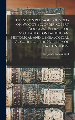 The Scots Peerage: Founded on Wood's ed. of Sir Robert Douglas's Peera cover